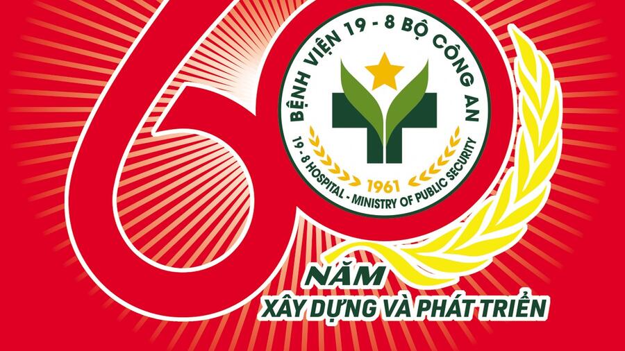 TÀI LIỆU TUYÊN TRUYỀN KỶ NIỆM 60 NĂM NGÀY TRUYỀN THỐNG BỆNH VIỆN 19-8 BỘ CÔNG AN